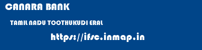 CANARA BANK  TAMIL NADU TOOTHUKUDI ERAL   ifsc code